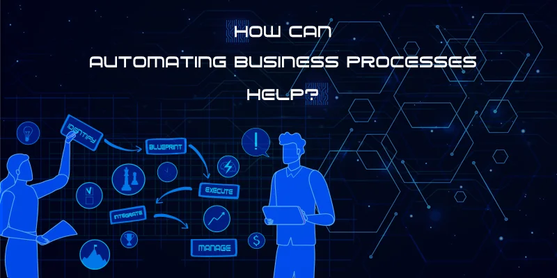 Automating Business Processes Help