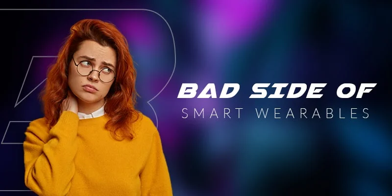 Drawbacks of Wearable Technology